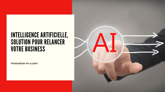 Intelligence Artificielle pour relancer votre business