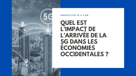 Quel est l’impact de l’arrivée de la 5G dans les économies occidentales ?